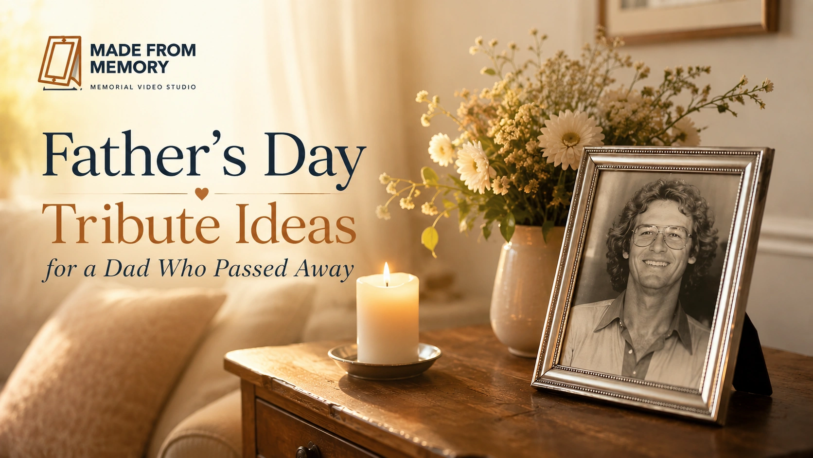 Father’s Day Tribute Ideas: How to Honor a Dad Who Has Passed Away